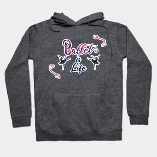 Ballet is life Hoodie